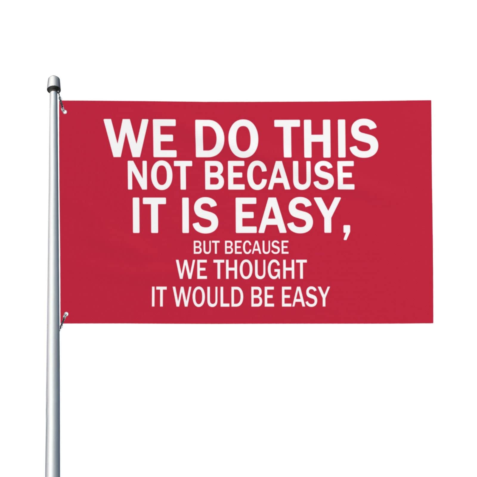 WE DO THIS NOT BECAUSE IT IS EASY Flag Outdoor Motivational Inspirational Flag Banner Single Sided Red 3x5ft