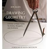 Drawing Geometry: A Primer of Basic Forms for Artists, Designers and Architects
