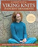 Viking Knits and Ancient Ornaments: Interlace Patterns from Around the World in Modern Knitwear by