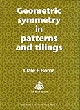 Geometric Symmetry in Patterns and Tilings, Horne, C. E., 1855734923