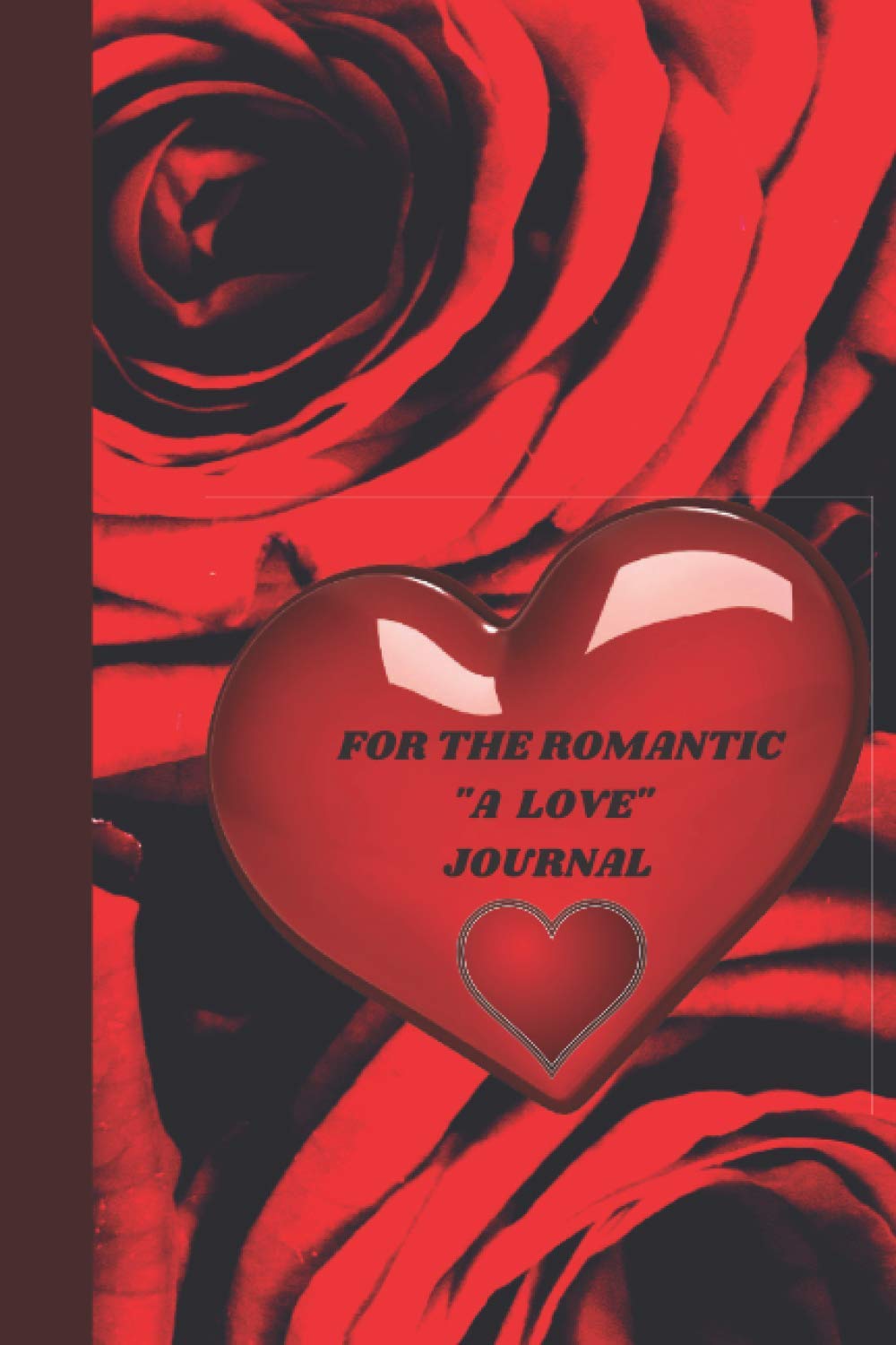 For the Romantic “A Love” Journal, Not just for Valentine… for Ever.: With “Love” A Beautiful Romantic Red rose cover 120 page Lined with doodle hearts notebook (6×9). Perfect for you to express your inner thoughts, the highs, lows and the make up’s!