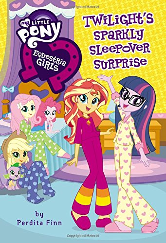 My Little Pony: Equestria Girls: Twilight's Sparkly Sleepover Surprise