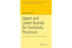 Upper and Lower Bounds for Stochastic Processes: Modern Methods and Classical Problems (Ergebnisse der Mathematik und ihrer Grenzgebiete. 3. Folge / A Series of Modern Surveys in Mathematics, 60)