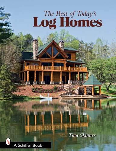 The Best of Today's Log Homes by Tina Skinner
