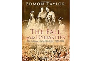 The Fall of the Dynasties: The Collapse of the Old Order: 1905-1922