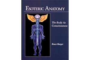 Esoteric Anatomy: The Body as Consciousness