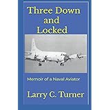 Three Down and Locked: Memoir of a Naval Aviator