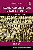 Pagans and Christians in Late Antiquity: A Sourcebook (Routledge Sourcebooks for the Ancient World)
