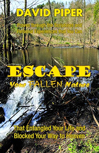 Escape Your Fallen Nature by [Piper, David R.]