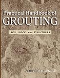 Practical Handbook of Grouting: Soil, Rock, and Structures