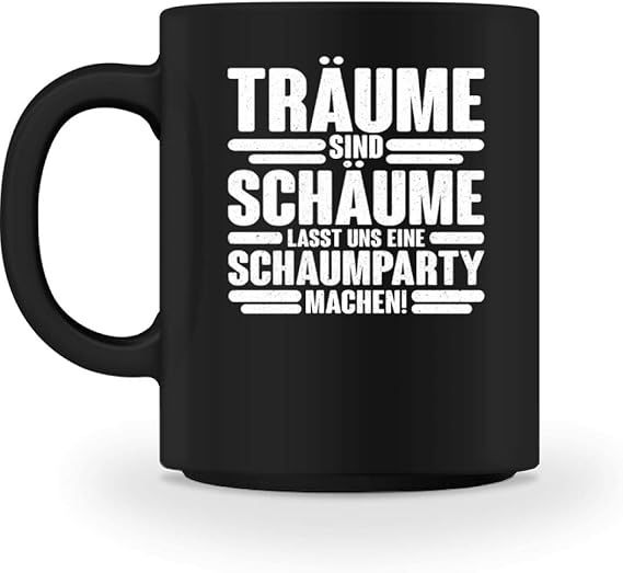 Chorchester Traume Sind Schaume Also Schaum Party Tasse Amazon De Bekleidung