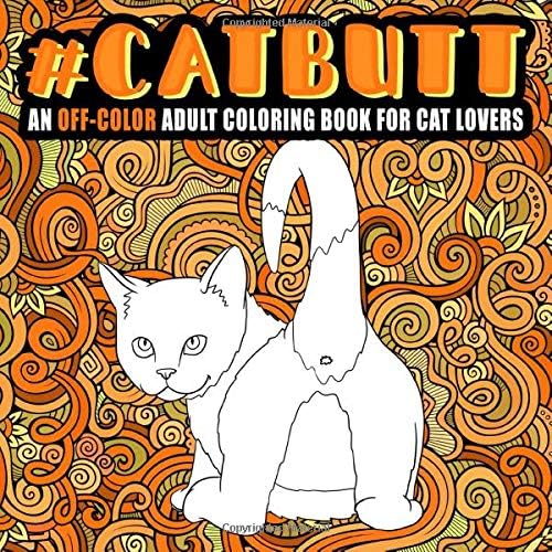 Download Cat Butt: An Off-Color Adult Coloring Book for Cat Lovers PDF