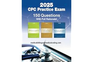 CPC Practice Exam 2025: Includes 150 practice questions, answers with full rationale, exam study guide and the official proctor-to-examinee instructions