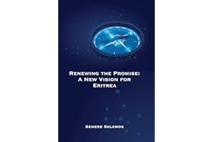 Renewing the Promise: A New Vision for Eritrea