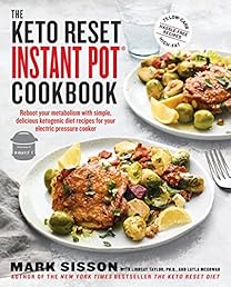 The Keto Reset Instant Pot Cookbook: Reboot Your Metabolism with Simple, Delicious Ketogenic Diet Recipes for Your  Electric Pressure Cooker