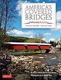 America's Covered Bridges: Practical Crossings - Nostalgic Icons by Terry E. Miller, Ronald G. Knapp