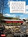America's Covered Bridges: Practical Crossings - Nostalgic Icons by Terry E. Miller, Ronald G. Knapp