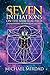 The Seven Initiations on the Spiritual Path: Understanding the Purpose of Life's Tests by Michael Mirdad