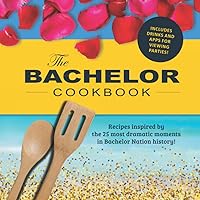 The Bachelor Cookbook: Recipes Inspired by Bachelor Nation's 25 Most Dramatic Moments! - The Perfect Gift for Fans of the TV