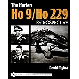 The Horten Ho 9/Ho 229: Vol 1: Retrospective