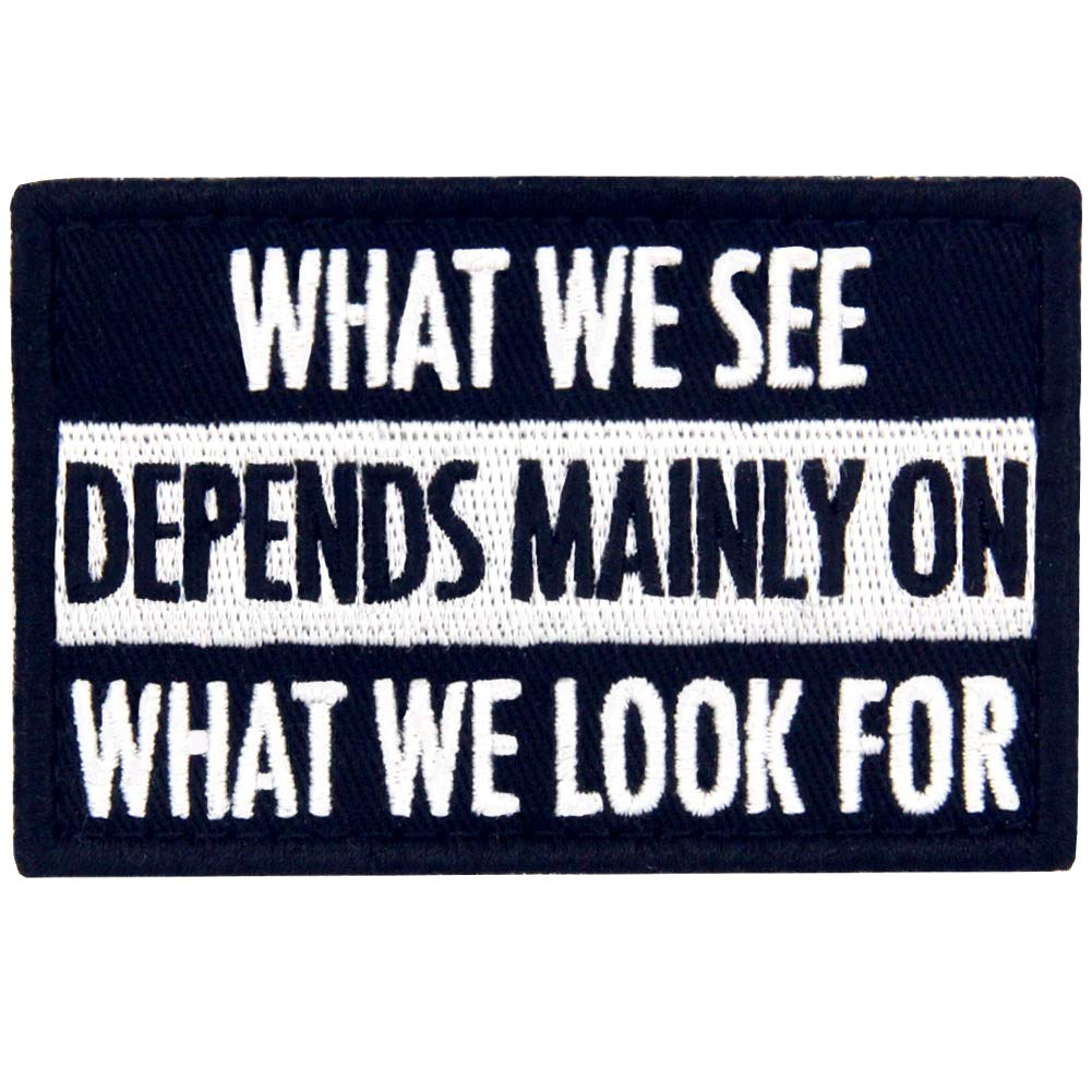 What We See Depends On What We Mainly Look for Embroidered Patch Tactical Morale Applique Fastener Hook & Loop Emblem