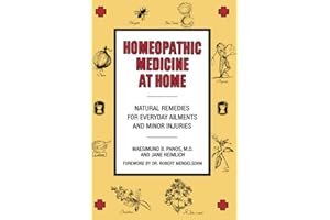 Homeopathic Medicine At Home: Natural Remedies for Everyday Ailments and Minor Injuries