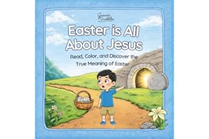 Easter is All About Jesus: A Bible Story Coloring Book to Teach Kids About Easter and It’s True Meaning