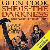 She Is the Darkness: Chronicles of The Black Company, Book 7 by