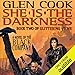 She Is the Darkness: Chronicles of The Black Company, Book 7 by