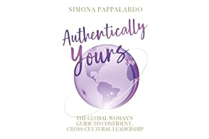Authentically Yours: The Global Woman's Guide to Confident, Cross-Cultural Leadership