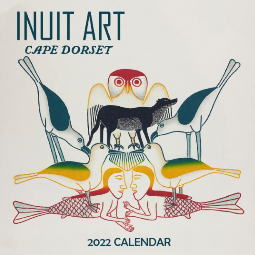 Inuit Art Cape Dorset Calendar 2022: January 2022 - December 2022 Official Squared Monthly Calendar, 12 Months | Bonus 4 Months 2022: Smith, Tiffany: 9798766589884: Amazon.com: Books