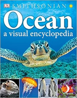 Ocean: A Visual Encyclopedia, by DK Ocean: A Visual Encyclopedia, by DK