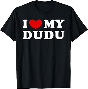 I Love My Dudu, I Heart My Dudu T-Shirt