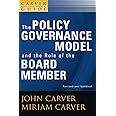 A Carver Policy Governance Guide, The Policy Governance Model and the Role of the Board Member