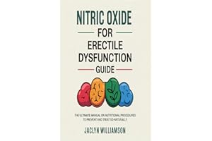Nitric Oxide for Erectile Dysfunction Guide: The Ultimate Manual on Nutritional Procedures to Prevent and Treat Ed Naturally