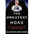The Greatest Hoax: How the Global Warming Conspiracy Threatens Your Future