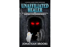 Unaffiliated Healer: A Fantasy LitRPG Isekai Adventure (Earthen Contenders Book 4)