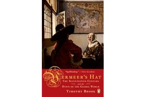Vermeer's Hat: The Seventeenth Century And The Dawn Of The Global World