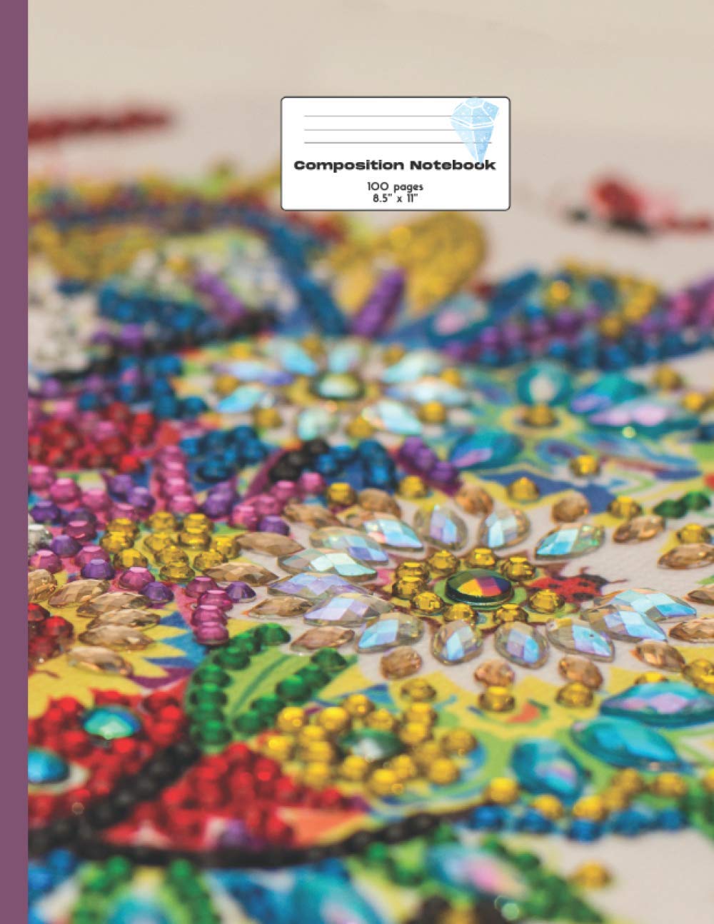 Composition Notebook College Ruled 8,5'' x 11'': Diamond Painting composition notebook, diary, journal or notes taking. College ruled, 100 pages for ... gift for those who love the diamond painting!