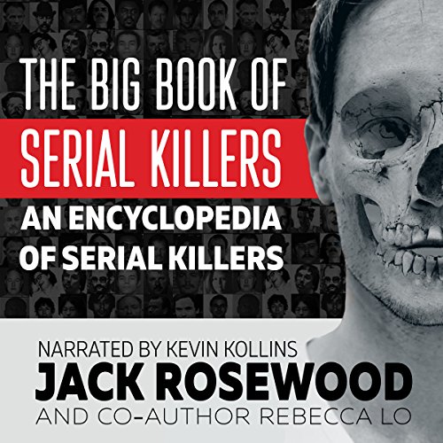 The Big Book of Serial Killers: An Encyclopedia of Serial Killers - 150 Serial Killer Files of the World's Worst Murderers