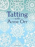 Tatting with Anne Orr (Dover Needlework) by Anne Orr