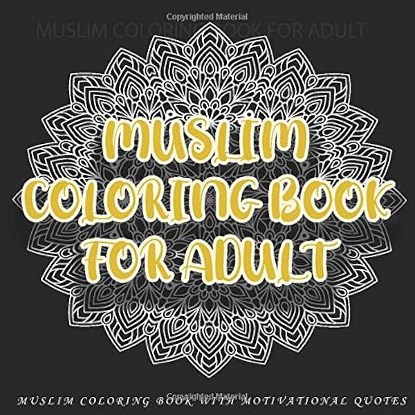 Muslim Coloring Book For Adult Muslim Coloring Book With Motivational Quotes Muslim Adult Coloring Book Arabic Art Coloring Pages For Adult Mandala For Muslim Women Men Girls Boys Teens Art Publish