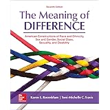 The Meaning of Difference: American Constructions of Race and Ethnicity, Sex and Gender, Social Class, Sexuality, and Disabil