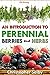 Gardening: Berries: An Introduction to Perennial Berries and Herbs (botanical, home garden, horticulture, garden, landscape, plants, gardening)