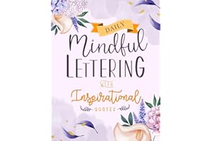Daily Mindful Lettering Book with Inspirational Quotes: Hand lettered Design 30 Days of Affirmations and Modern Calligraphy Tracing with Easy Creative Guide for Beginners