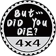 But Did You Die Badge Rated Car Emblem, 4 x 4 Metal Automotive Badge 3D Metal Car Badges Round Emblem Decals Decals Stickers Compatible for Jeep Wrangler Vehicles Trucks SUV