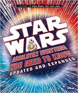 Star Wars: Absolutely Everything You Need to Know, Updated and Expanded (Journey to Star Wars: the Last Jedi), by Adam Bray Cole Horton