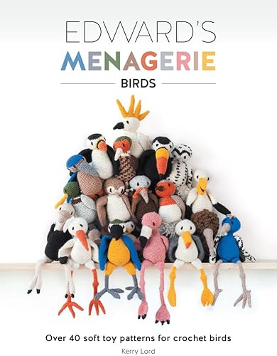 Download Edward’s Menagerie Birds: Over 40 soft toy patterns for crochet birds PDF