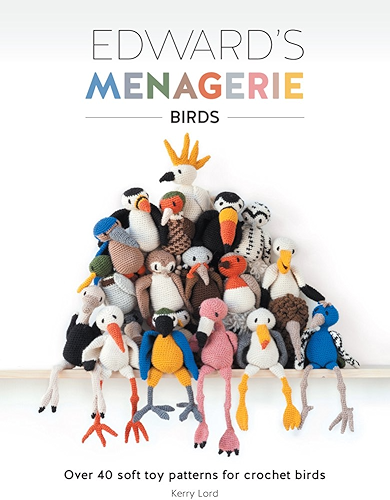 Download Edward's Menagerie - Birds: Over 40 Soft Toy Patterns for Crochet Birds (English Edition) PDF