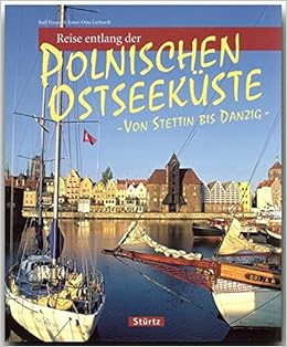 Reise Entlang Der Polnischen Ostseekuste Von Stettin Bis Danzig Ein Bildband Mit Uber 170 Bildern Sturtz Verlag Reise Durch Amazon De Ralf Freyer Fotograf Ernst Otto Luthardt Autor Bucher Reise Entlang Der Polnischen Ostseekuste Von Stettin Bis Danzig Ein Bildband Mit Uber 170 Bildern Sturtz Verlag Reise Durch Amazon De Ralf Freyer Fotograf Ernst Otto Luthardt Autor Bucher